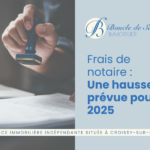 Frais de notaire en hausse pour l’année 2025